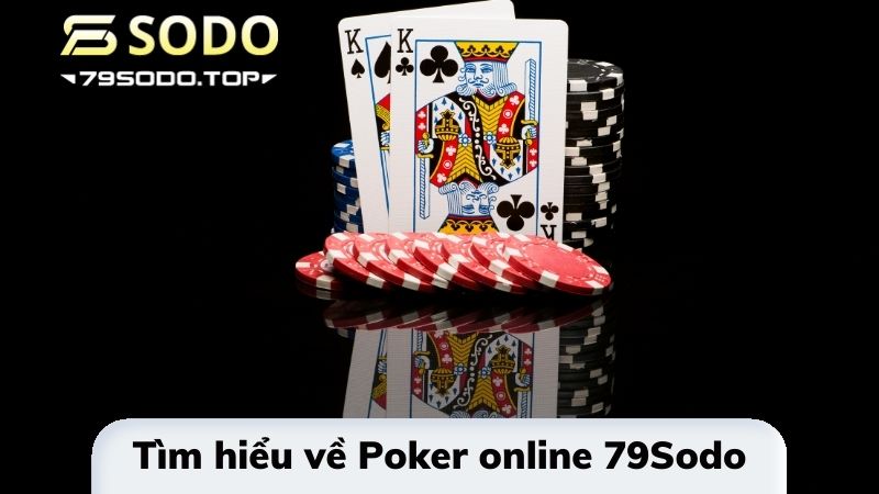 Giới thiệu vài nét về Poker online 79Sodo