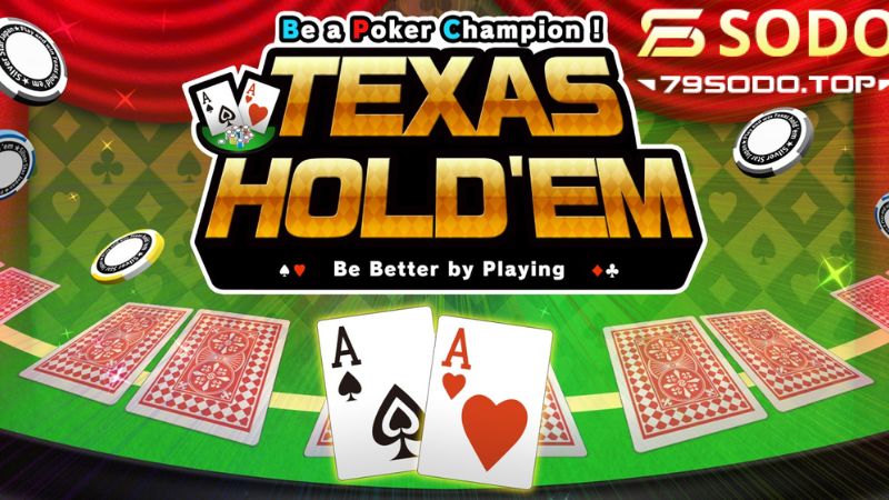 Kinh nghiệm chơi Poker Texas Hold’em 79Sodo hiệu quả