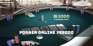Poker online 79Sodo | Thiên đường cho dân nghiện Poker